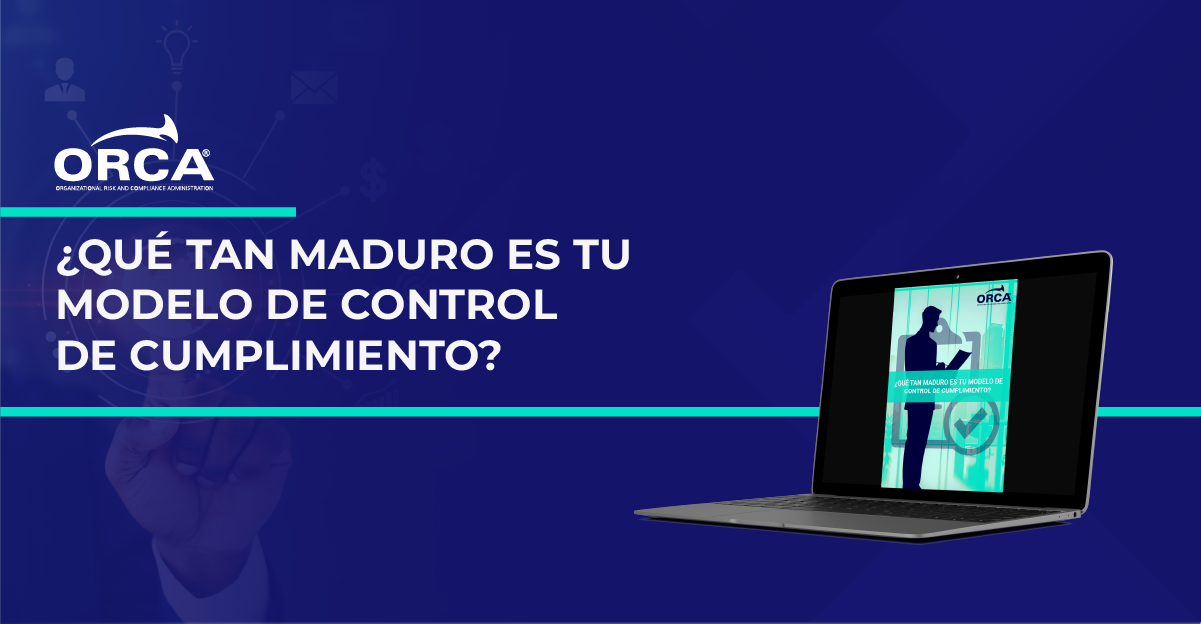 Descubre qué tan maduro es tu modelo de control de cumplimiento